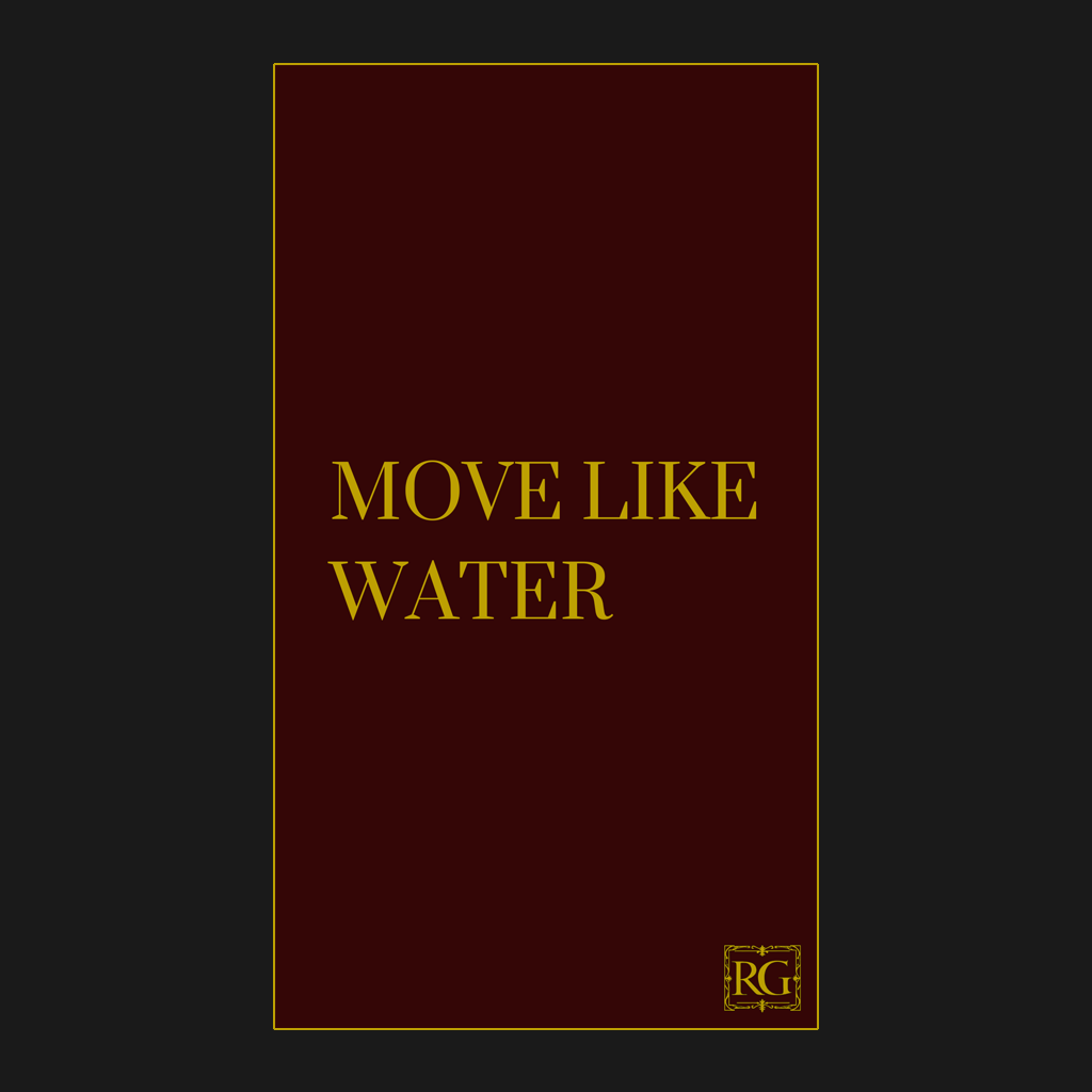MOVE LIKE WATER