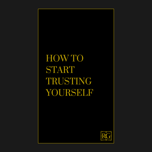 HOW TO START TRUSTING YOURSELF