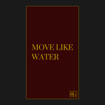 MOVE LIKE WATER